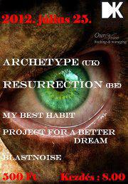 Resurrection, Project For A Better Dream, My Best Habit, Archetype, Blastnoise Dürer Kert (régi)