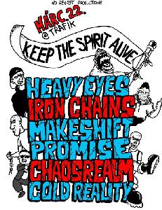 Heavy Eyes, Iron Chains, Makeshift Promise, Chaosrealm, Cold Reality Trafik Klub