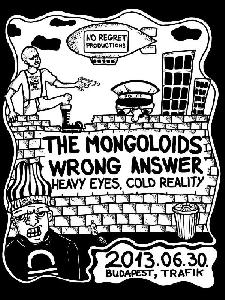 The Mongoloids, Wrong Answer, Heavy Eyes, Cold Reality Trafik Klub