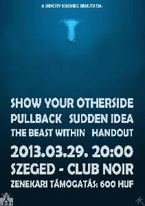 Show Your Otherside, Pullback, The Beast Within, Sudden Idea, Handout Club Noir