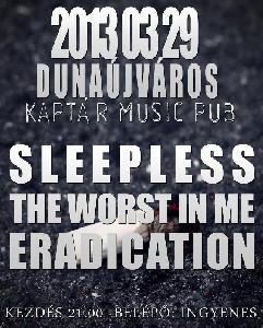 Sleepless, The Worst In Me, Eradication Kaptár Music Pub