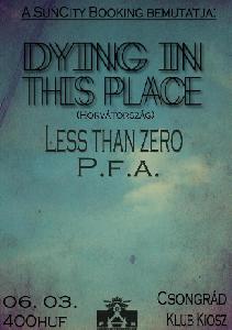 Dying In This Place, P.F.A., Less Than Zero Klub Kiosz