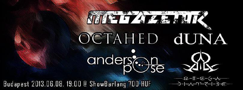 Megazetor, Octahed, Omega Diatribe, dUNA, Anderson Pose ShowBarlang