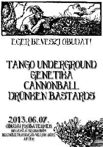 Tango Underground, Genetika, Cannonball, Drünken Bastards Óbudai Próbatermek