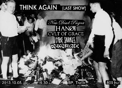 Think Again, New Dead Project, Hanoi, Cvlt Of Grace, Dziecizbeczek, Fake Shakes Trafik Klub