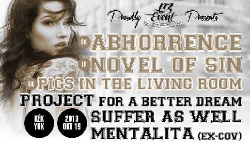 ELMARAD!!!  Abhorrence, Novel of Sin, Pigs in the living room, Project for a Better Dream, Suffer As Well, Mentalita Kék Yuk