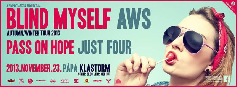 Blind Myself, AWS, Pass On Hope, Just Four Klastrom Söröző