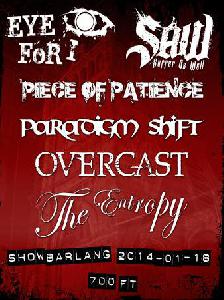 Piece Of Patience, Suffer As Well, Eye For I, The Entropy, Overcast, Paradigm Shift ShowBarlang