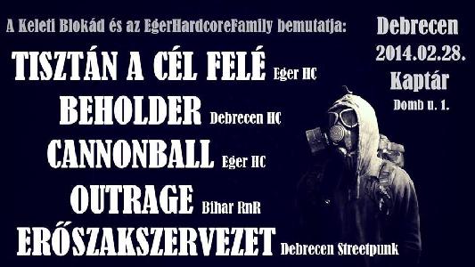 Tisztán a cél felé, Beholder, Outrage, Cannonball, Erőszakszervezet Kaptár