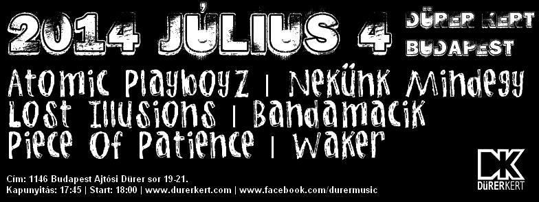 Nekünk Mindegy, Bandamacik, Lost Illusions, Waker, Atomic Playboyz, Piece Of Patience Dürer Kert (régi)