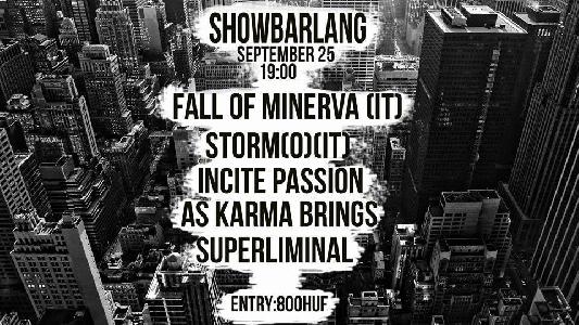 Fall Of Minerva, Storm{O}, Incite Passion, As Karma Brings, Superliminal ShowBarlang