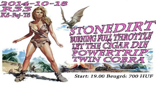 Stonedirt, Burning Full Throttle, Let The Cigar Die, Powertrip, Twin Cobra R33