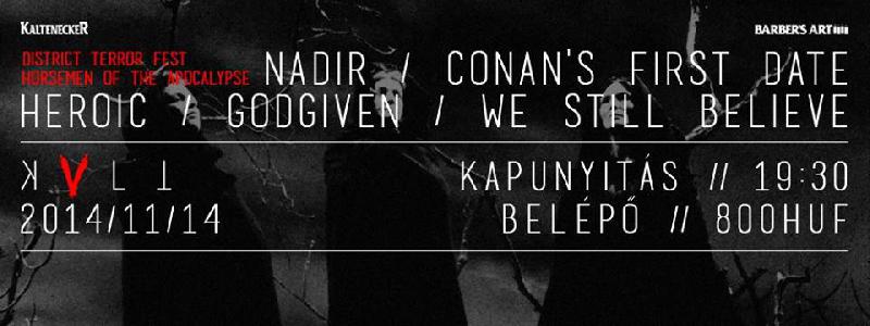 Nadir, Heroic, Conan's First Date, Godgiven, We Still Believe KVLT (ex-Vörös Yuk)