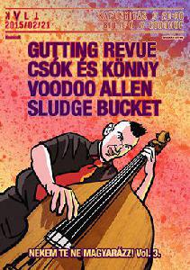 Sludge Bucket, Gutting Revue, Csók és Könny, Voodoo Allen KVLT (ex-Vörös Yuk)