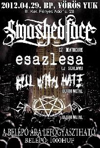 Smashed Face, Esazlesa, Kill With Hate, Sin Of God Vörös Yuk