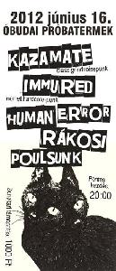 Kazamate, Immured, Rákosi, Human Error, Poulsunk Óbudai Próbatermek