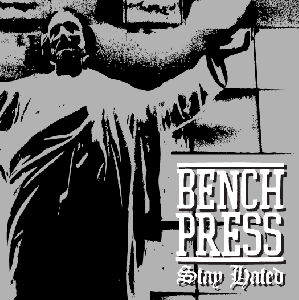 BENCHPRESS - Stay Hated (2012)