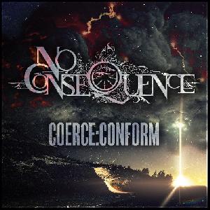 No Consequence - Coerce: Conform (2013)