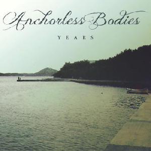 Anchorless Bodies - Years (2013)