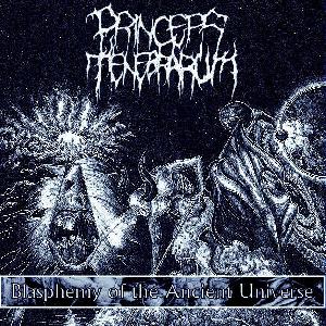 Princeps Tenebrarum - Blasphemy of the Ancient Universe (2013)