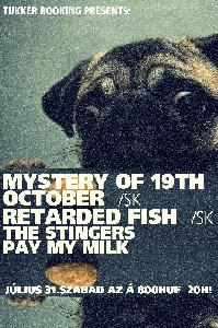 Emlékeztető!!! Mystery of 19th October, Retarded Fish, Pay My Milk, The Stingers